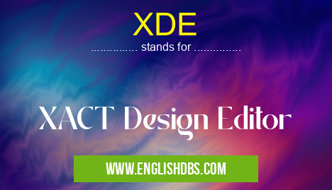 XDE means XACT Design Editor XDE