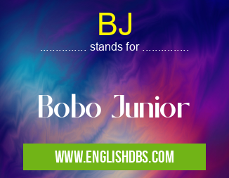 BJ means Bobo Junior BJ