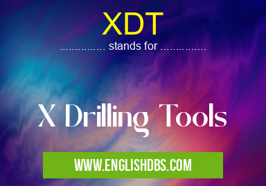 XDT means X Drilling Tools XDT