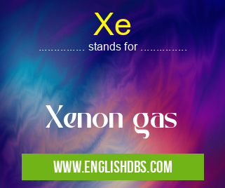 Xe means Xenon gas Xe
