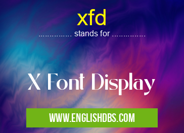 xfd means X Font Display xfd