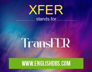 XFER means TransFER XFER