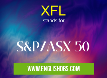 XFL means S&P/ASX 50 XFL