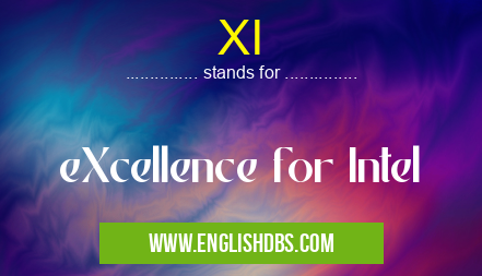 XI means eXcellence for Intel XI