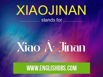 XIAOJINAN means Xiao · Jinan XIAOJINAN