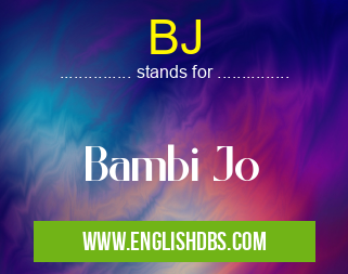 BJ means Bambi Jo BJ