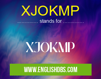 XJOKMP means XJOKMP XJOKMP