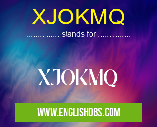 XJOKMQ means XJOKMQ XJOKMQ