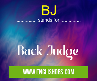 BJ means Back Judge BJ