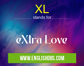 XL means eXtra Love XL