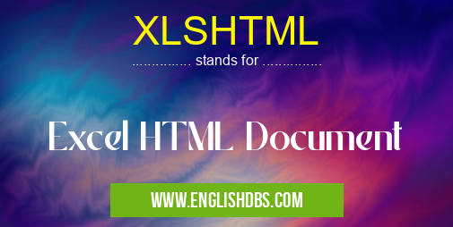 XLSHTML means Excel HTML Document XLSHTML