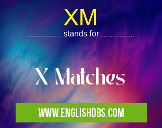 XM means X Matches XM