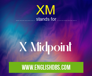 XM means X Midpoint XM