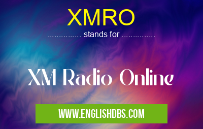XMRO means XM Radio Online XMRO