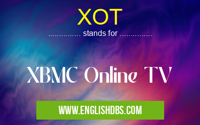XOT means XBMC Online TV XOT