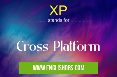 XP means Cross-Platform XP