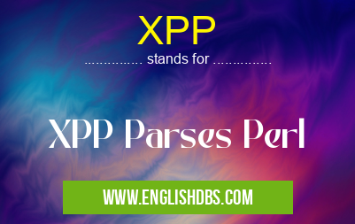 XPP means XPP Parses Perl XPP