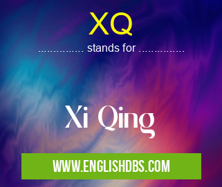 XQ means Xi Qing XQ