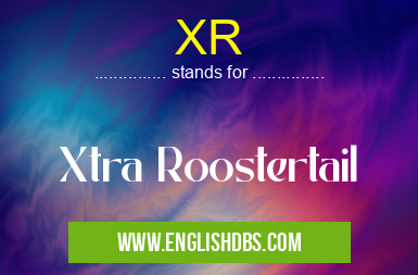 XR means Xtra Roostertail XR