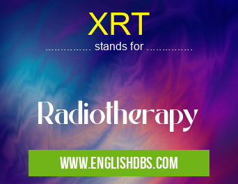 XRT means Radiotherapy XRT