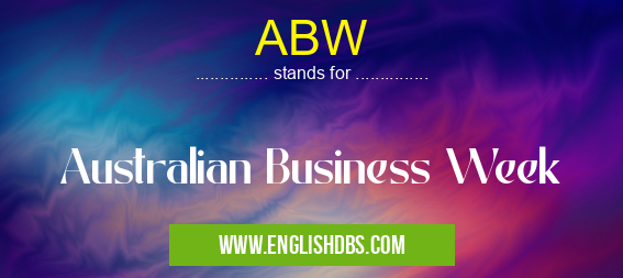 ABW means Australian Business Week ABW