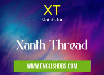XT means Xanth Thread XT