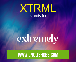 XTRML means extremely XTRML