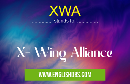 XWA means X- Wing Alliance XWA