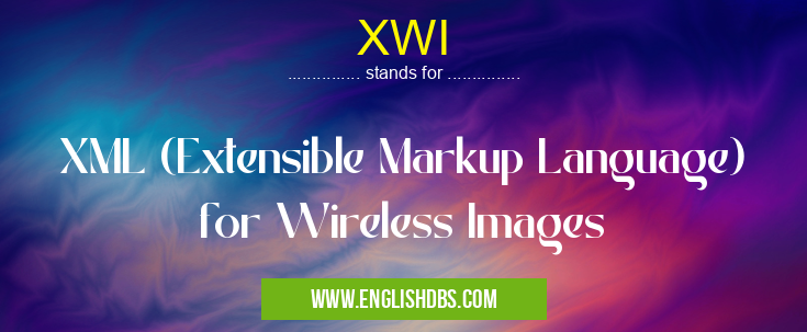 XWI means XML (Extensible Markup Language) for Wireless Images XWI