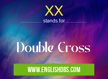 XX means Double Cross XX