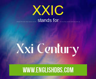 XXIC means Xxi Century XXIC