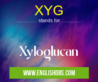 XYG means Xyloglucan XYG