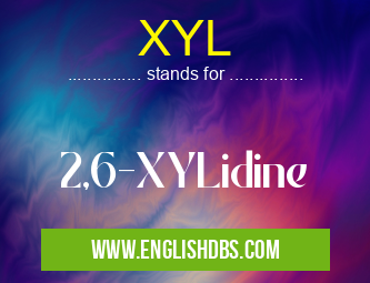 XYL means 2,6-XYLidine XYL