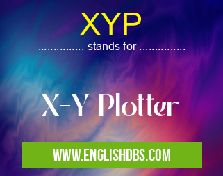 XYP means X-Y Plotter XYP