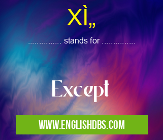 XÌ„ means Except XÌ„