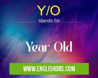 Y/O means Year Old Y/O