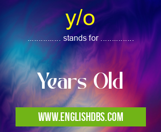 y/o means Years Old y/o