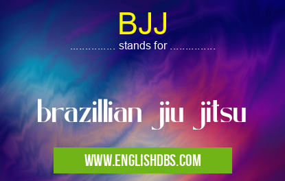BJJ means brazillian jiu jitsu BJJ