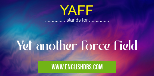 YAFF means Yet another force field YAFF