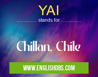 YAI means Chillan, Chile YAI