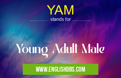 YAM means Young Adult Male YAM