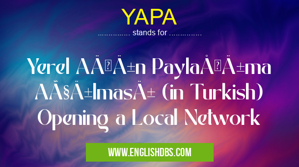 YAPA means Yerel Ağın Paylaşıma Açılması (in Turkish) Opening a Local Network YAPA