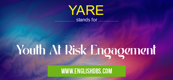 YARE means Youth At Risk Engagement YARE