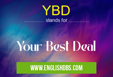 YBD means Your Best Deal YBD