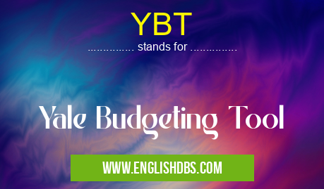 YBT means Yale Budgeting Tool YBT