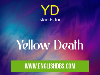 YD means Yellow Death YD