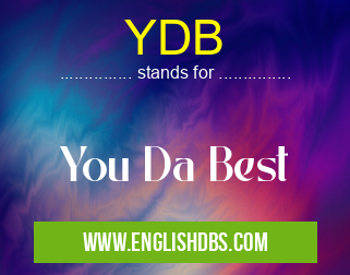 YDB means You Da Best YDB