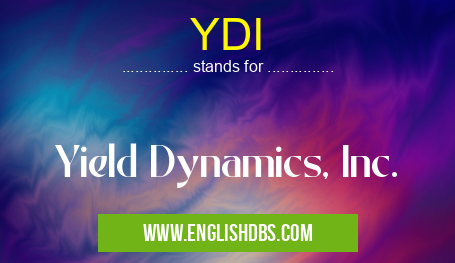 YDI means Yield Dynamics, Inc. YDI