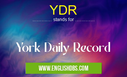 YDR means York Daily Record YDR