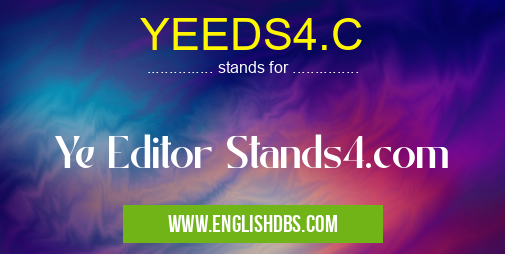 YEEDS4.C means Ye Editor Stands4.com YEEDS4.C